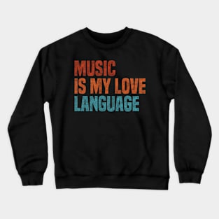 Music Is My Love Language Music Crewneck Sweatshirt